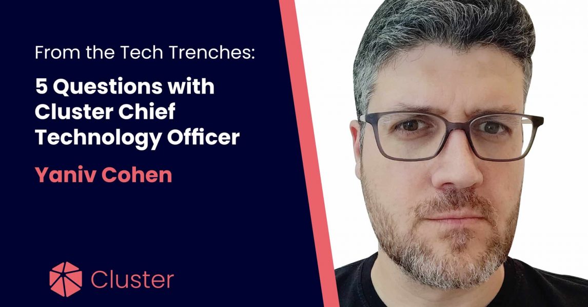 From the Tech Trenches 5 Questions with Cluster Chief Technology Officer